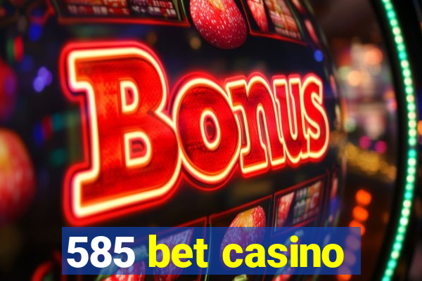 585 bet casino